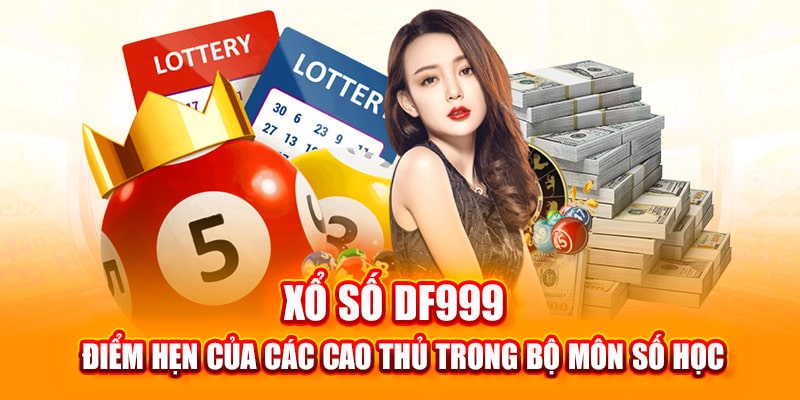 Xổ số DF999 điểm hẹn cho nhưng bet thủ yêu bộ môn số học