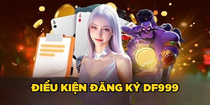 Đăng kí DF999 đơn giản trong 3 bước